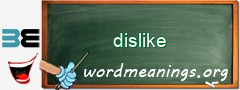 WordMeaning blackboard for dislike